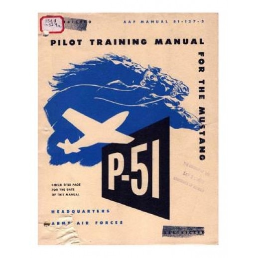 Pilot Manual for the P-51 Mustang Pursuit Airplane, Army Air Forces (Author)