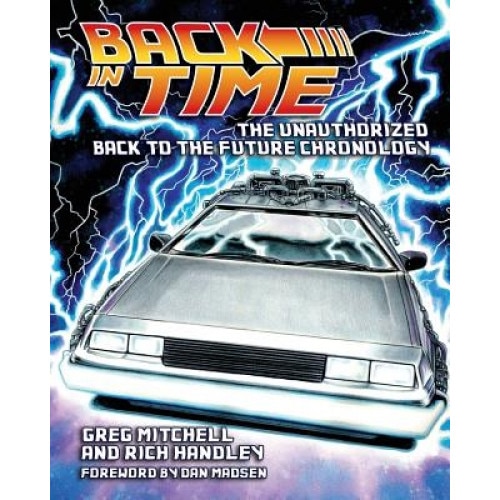 Back in Time: The Unauthorized Back to the Future Chronology, Greg Mitchell (Author)