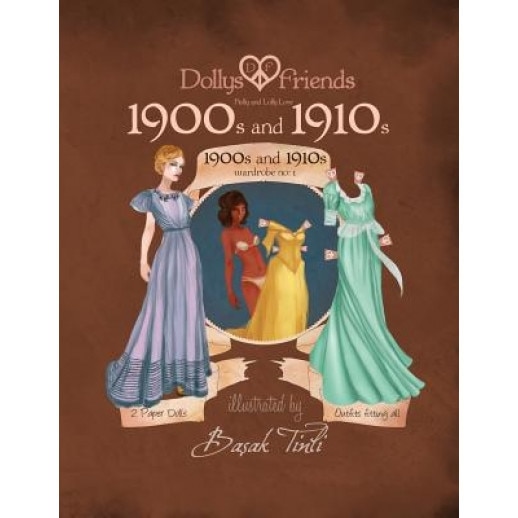 Dollys and Friends Paper Dolls: 1900s - 1910s Fashion Wardrobe No: 1, Basak Tinli (Author)
