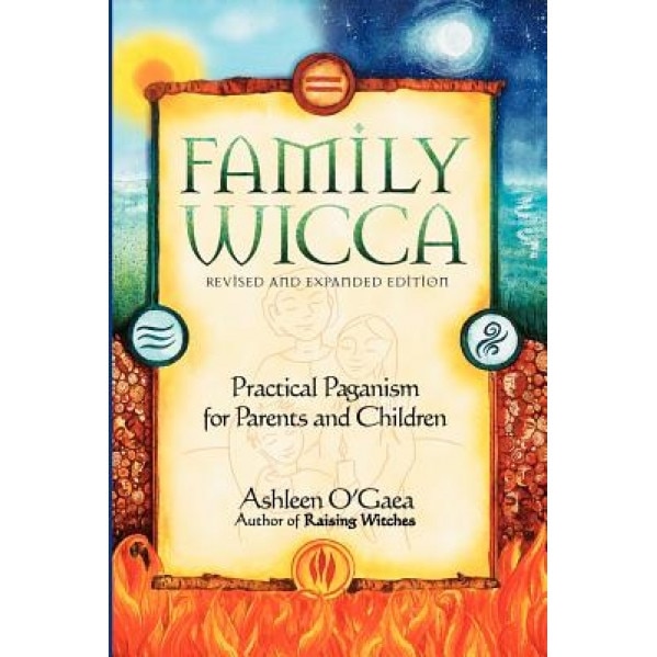 Family Wicca: Pratical Paganism for Parents and Children - Ashleen O'Gaea (Author)