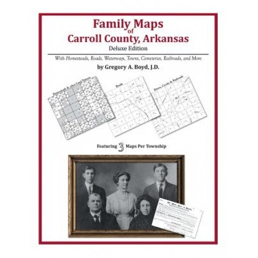 Family Maps of Carroll County, Arkansas, Gregory a. Boyd J. D. (Author)