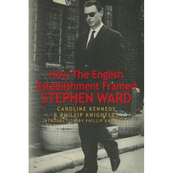 How the English Establishment Framed Stephen Ward, Caroline Kennedy (Author)