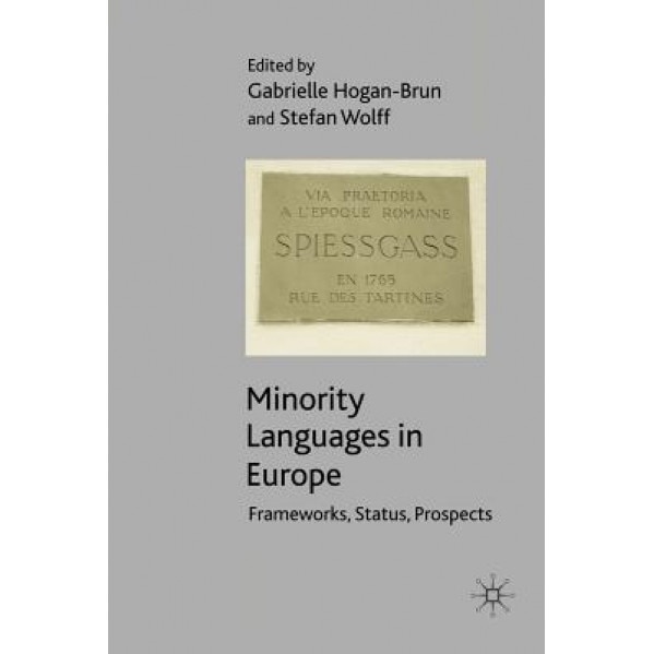 Minority Languages in Europe: Frameworks, Status, Prospects, Gabrielle Hogan-Brun (Editor)