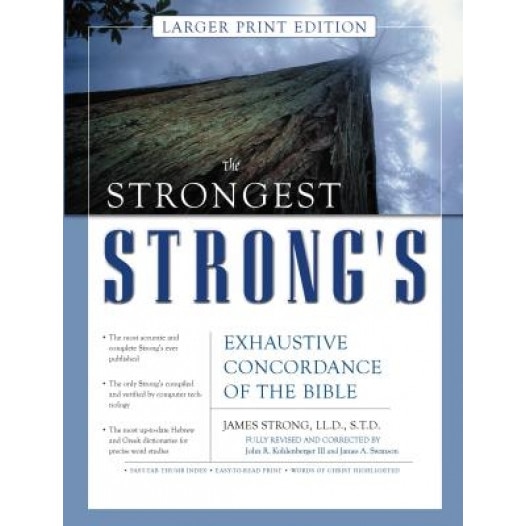 Strongest Strong's Exhaustive Concordance of the Bible Larger Print Edition, James A. Swanson, James Strong, John R., III Kohlenberger