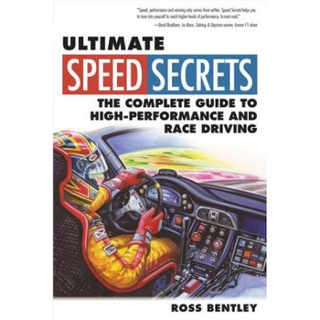 Ultimate Speed Secrets: The Complete Guide to High-Performance and Race Driving, Ross Bentley (Author) Ultimate Speed Secrets: The Complete Guide to High-Performance and Race Driving, Ross Bentley (Author)