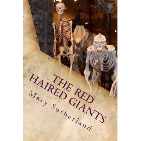 The Red-Haired Giants: Atlantis in North America, Mary Sutherland (Author)