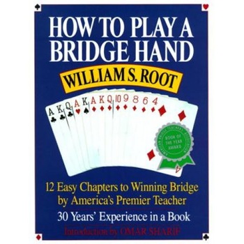 How to Play a Bridge Hand: 12 Easy Chapters to Winning Bridge by America's Premier Teacher, William S. Root How to Play a Bridge Hand: 12 Easy Chapters to Winning Bridge by America's Premier Teacher, William S. Root