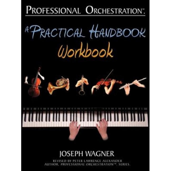 Professional Orchestration: A Practical Handbook - Workbook, Joseph Wagner (Author)