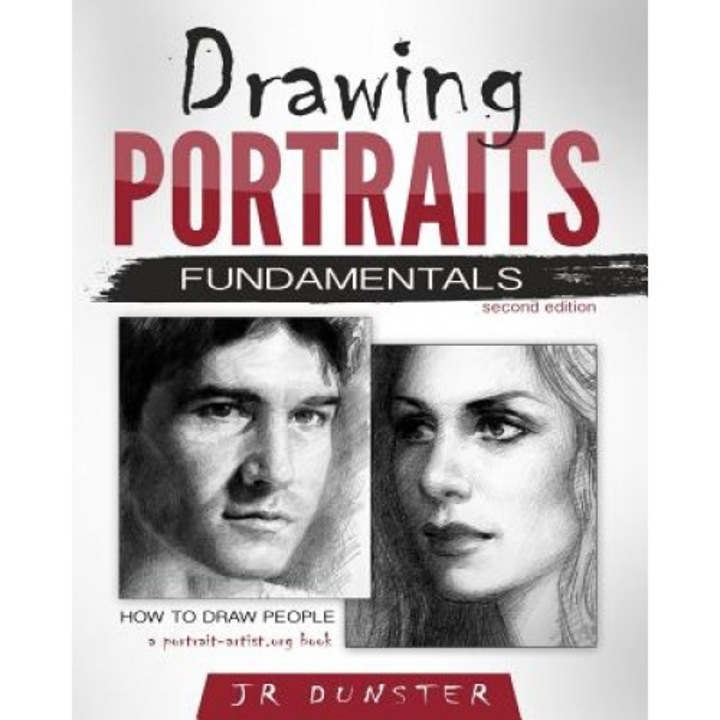 Drawing Portraits Fundamentals: A Portrait-Artist.Org Book - How to Draw People, J. R. Dunster (Author)