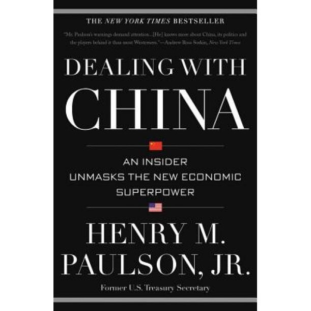 Dealing with China: An Insider Unmasks the New Economic Superpower - Henry M. Paulson (Author)