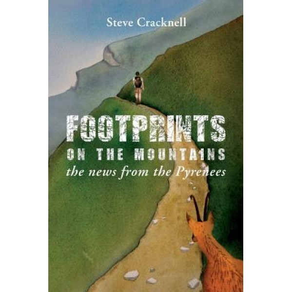 Footprints on the Mountains... the News from the Pyrenees, Steve Cracknell (Author)