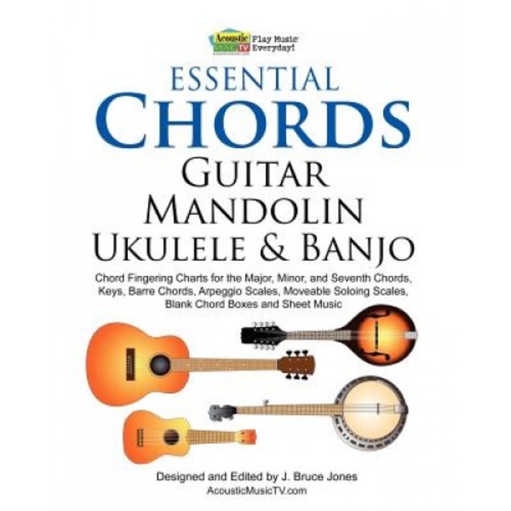 Essential Chords, Guitar, Mandolin, Ukulele and Banjo, J. Bruce Jones (Author)