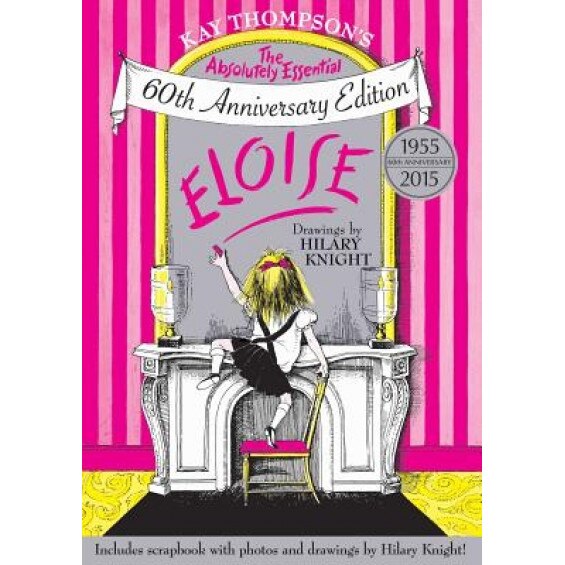 Eloise: The Absolutely Essential 60th Anniversary Edition, Kay Thompson (Author)