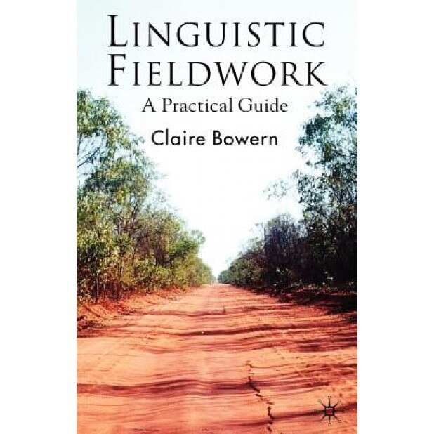 Linguistic Fieldwork: A Practical Guide, Claire Bowern (Author)
