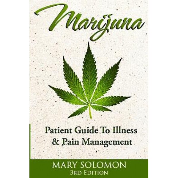 Marijuana: Guide to Illness and Pain Management, Mary Solomon (Author)