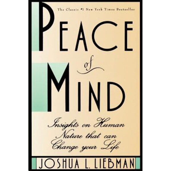 Peace of Mind: Insights on Human Nature That Can Change Your Life, Joshua L. Liebman