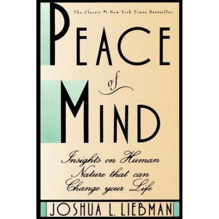 Peace of Mind: Insights on Human Nature That Can Change Your Life, Joshua L. Liebman