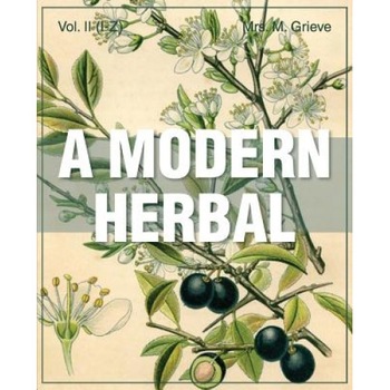 A Modern Herbal (Volume 2, I-Z and Indexes), Margaret Grieve (Author) A Modern Herbal (Volume 2, I-Z and Indexes), Margaret Grieve (Author)