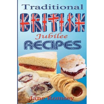 Traditional British Jubilee Recipes.: Mouthwatering Recipes for Traditional British Cakes, Puddings, Scones and Biscuits. 78 Recipes in Total., Jane Romsey (Author) Traditional British Jubilee Recipes.: Mouthwatering Recipes for Traditional British Cakes, Puddings, Scones and Biscuits. 78 Recipes in Total., Jane Romsey (Author)