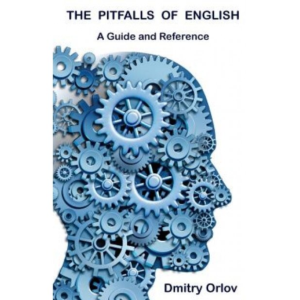 The Pitfalls of English: A Guide and Reference, Dmitry Orlov (Author)