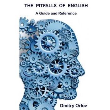 The Pitfalls of English: A Guide and Reference, Dmitry Orlov (Author) The Pitfalls of English: A Guide and Reference, Dmitry Orlov (Author)