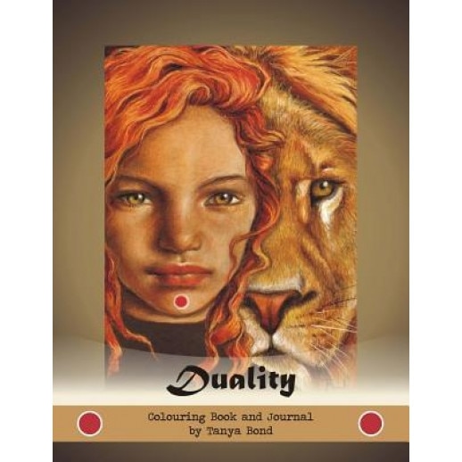 Duality - Colouring Book and Journal by Tanya Bond: Grayscale Coloring Book and Writing Journal Based on Duality Deck Artist Oracle Cards by Tanya Bon, Tanya Bond (Author)