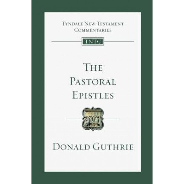 The Pastoral Epistles: An Introduction and Commentary, Donald Guthrie (Author)