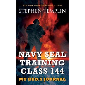 Navy Seal Training Class 144: My Bud/S Journal, Stephen Templin (Author) Navy Seal Training Class 144: My Bud/S Journal, Stephen Templin (Author)