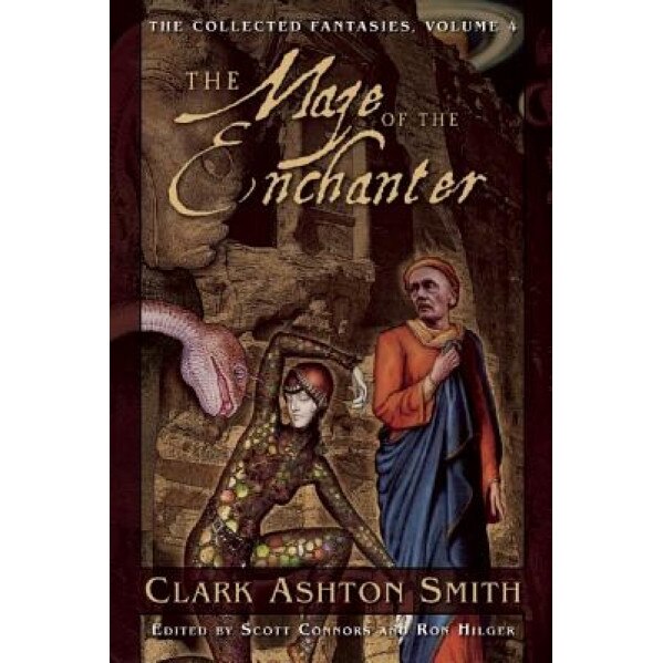 The Maze of the Enchanter: The Collected Fantasies, Vol. 4, Clark Ashton Smith (Author)
