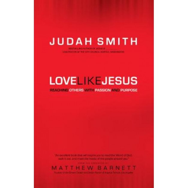 Love Like Jesus: Reaching Others with Passion and Purpose, Judah Smith (Author)