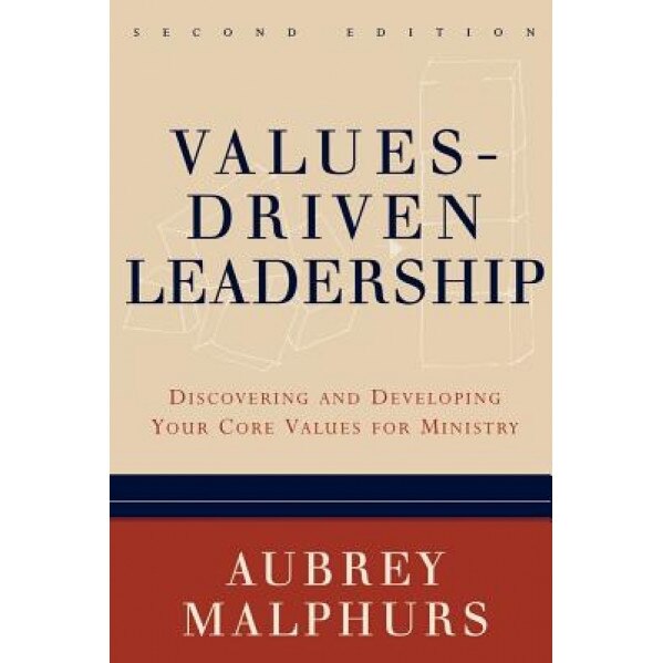 Values-Driven Leadership: Discovering and Developing Your Core Values for Ministry, Aubrey Malphurs (Author)