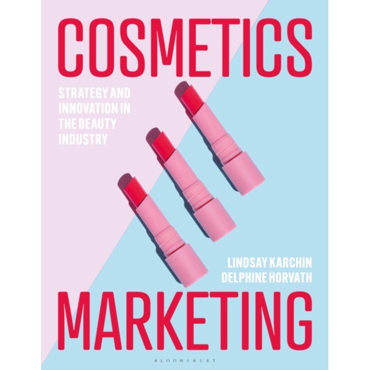 Cosmetics Marketing: Strategy And Innovation In The Beauty Industry - Lindsay Karchin