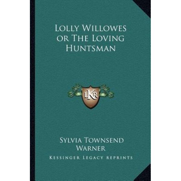 Lolly Willowes or the Loving Huntsman, Sylvia Townsend Warner (Author)