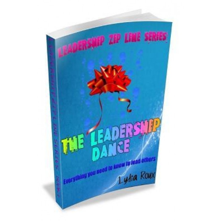 The Leadership Dance: Everything You Need to Know to Lead Others - Lydia Roux (Author)