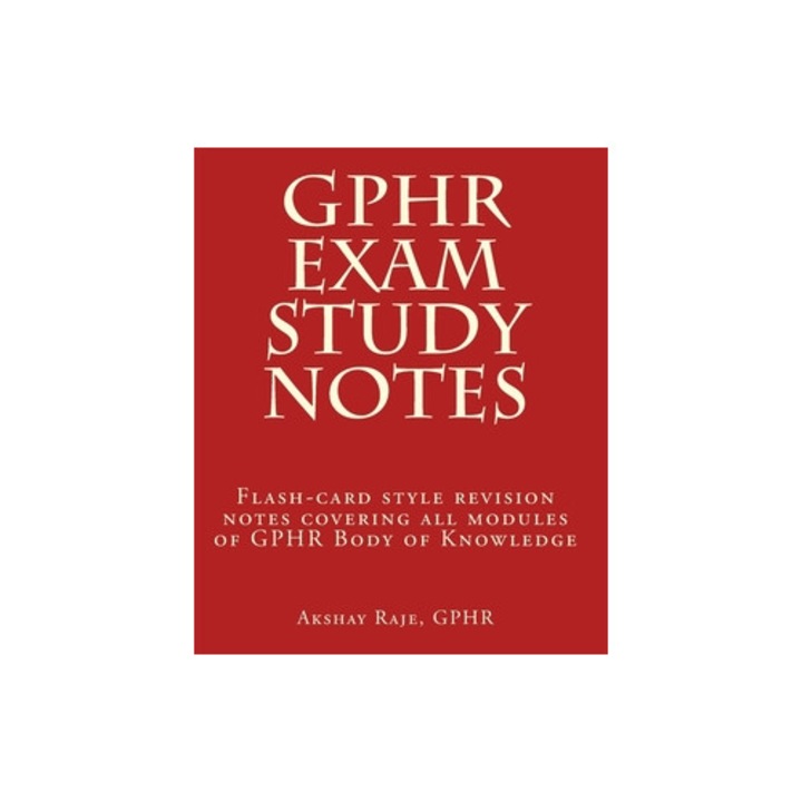Gphr Exam Study Notes: Flash-Card Style Revision Notes Covering All Modules of Gphr Body of Knowledge - Akshay Raje (Author)