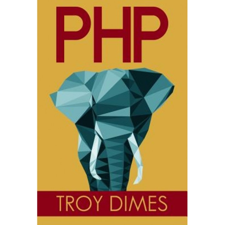 PHP: Learn PHP Programming Quick & Easy - Troy Dimes (Author)