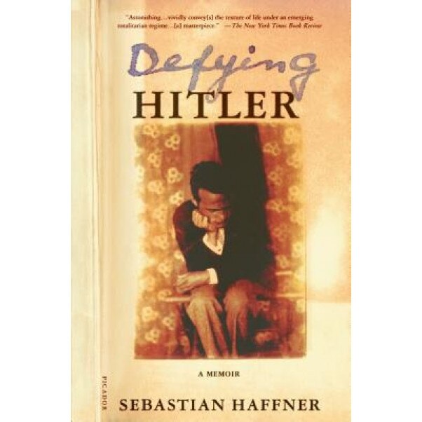 Defying Hitler: A Memoir, Sebastian Haffner