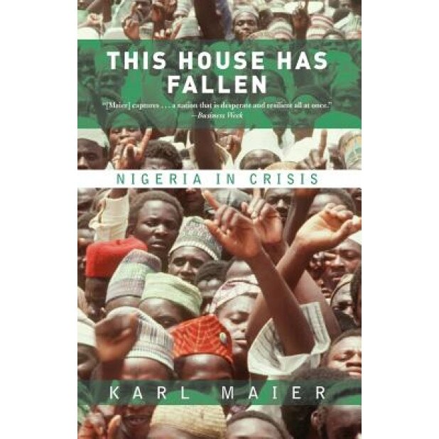 This House Has Fallen: Nigeria in Crisis, Karl Maier (Author)