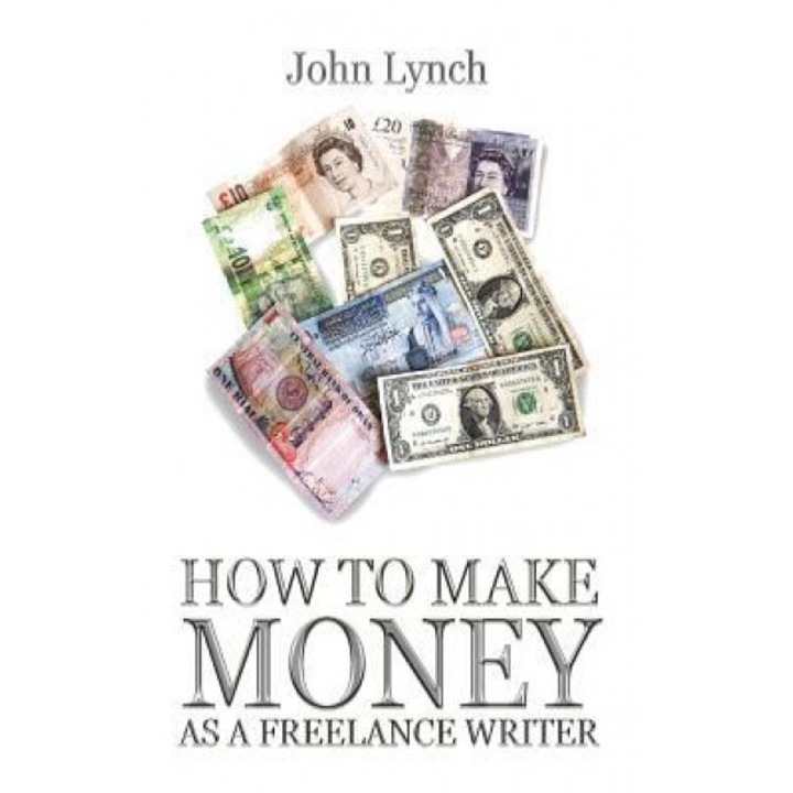 How to Make Money as a Freelance Author - John Lynch (Author)