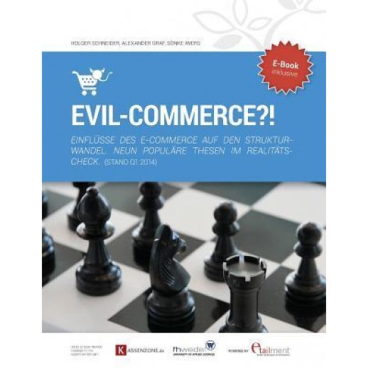 Evil-Commerce: Einflusse Des E-Commerce Auf Den Strukturwandel. Neun Populare Thesen Im Realitatscheck - Prof Holger Schneider (Author)
