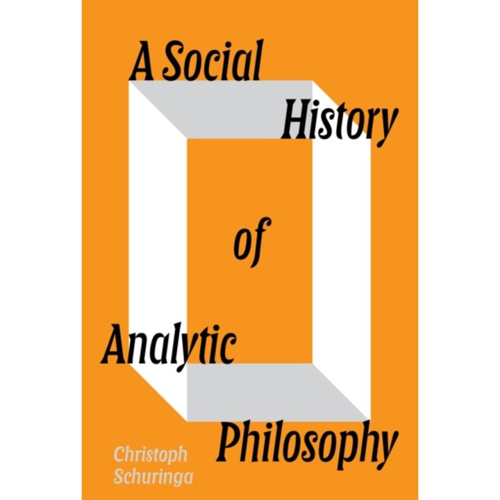 Social History Of Analytic Philosophy - Christoph Schuringa