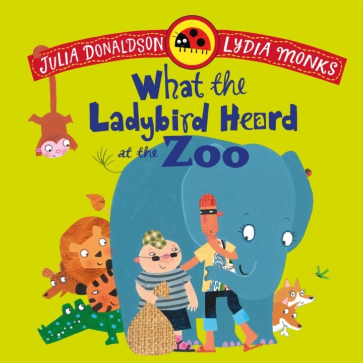 What The Ladybird Heard At The Zoo - Julia Donaldson