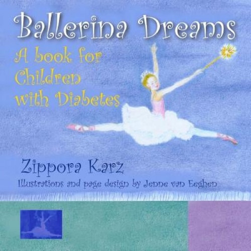 Ballerina Dreams: A Book for Children with Diabetes, Zippora Karz (Author)