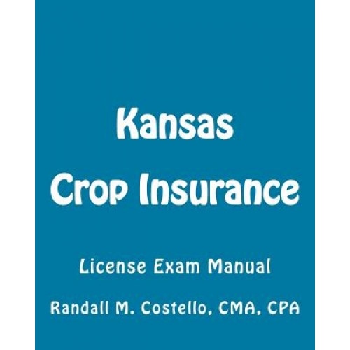Kansas Crop Insurance: License Exam Manual - Randall M. Costello Cpa (Author)