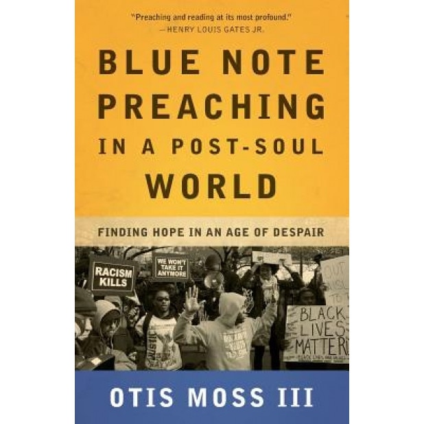 Blue Note Preaching in a Post-Soul World, Otis Moss III (Author)