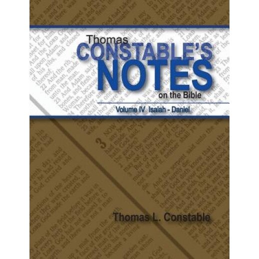 Thomas Constables Notes on the Bible: Vol IV Isaiah- Daniel, Thomas L. Constable (Author)