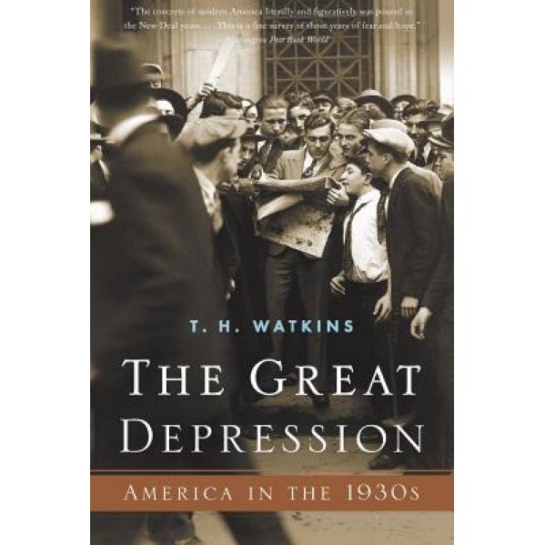 The Great Depression: America in the 1930's, T. H. Watkins