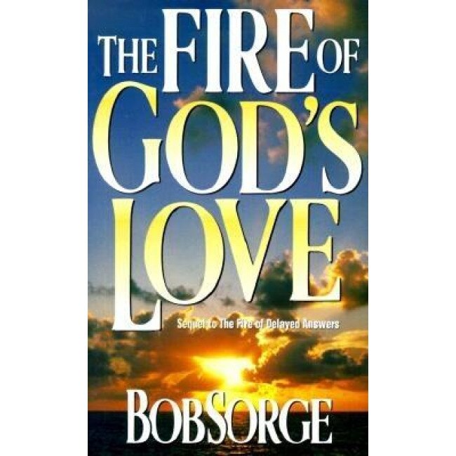 Fire of Gods Love:, Bob Sorge
