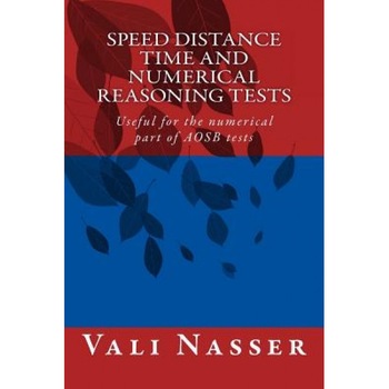 Speed Distance Time and Numerical Reasoning Tests: Useful for the Numerical Part of Aosb Tests, Vali Nasser (Author) Speed Distance Time and Numerical Reasoning Tests: Useful for the Numerical Part of Aosb Tests, Vali Nasser (Author)