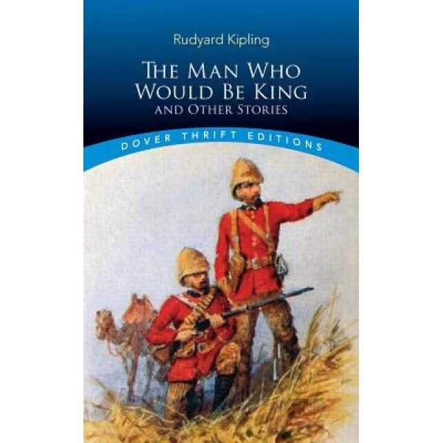 The Man Who Would Be King: And Other Stories, Rudyard Kipling